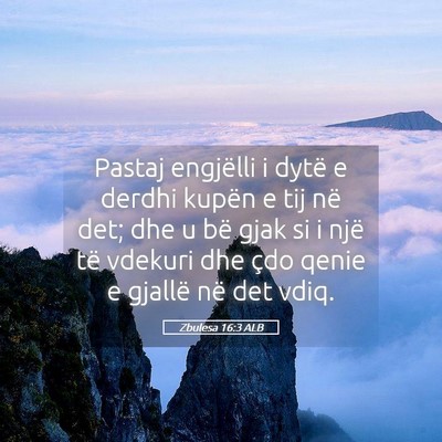 Picture 05 - Zbulesa 16:3 ALB - Pastaj engjëlli i dytë e derdhi kupën e tij - Bible Verse Picture