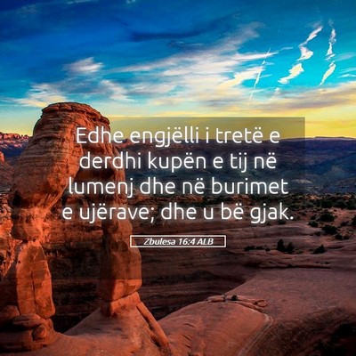 Picture 05 - Zbulesa 16:4 ALB - Edhe engjëlli i tretë e derdhi kupën e tij në - Bible Verse Picture