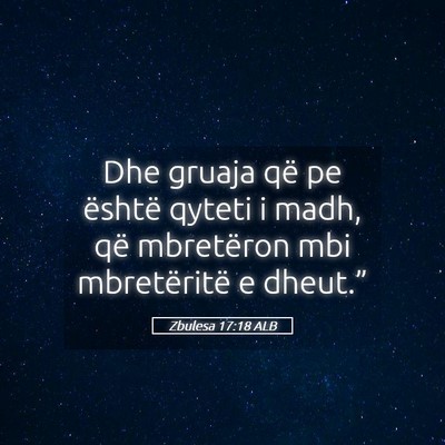 Picture 05 - Zbulesa 17:18 ALB - Dhe gruaja që pe është qyteti i madh, që - Bible Verse Picture