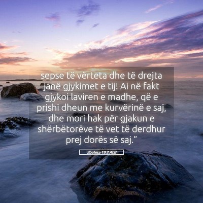 Picture 05 - Zbulesa 19:2 ALB - sepse të vërteta dhe të drejta janë gjykimet - Bible Verse Picture