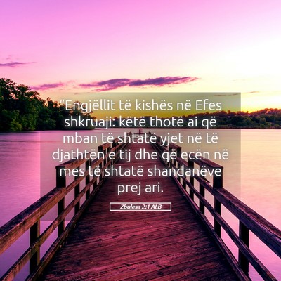 Picture 05 - Zbulesa 2:1 ALB - “Engjëllit të kishës në Efes shkruaji: - Bible Verse Picture
