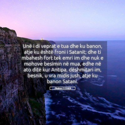 Picture 05 - Zbulesa 2:13 ALB - Unë i di veprat e tua dhe ku banon, atje ku - Bible Verse Picture