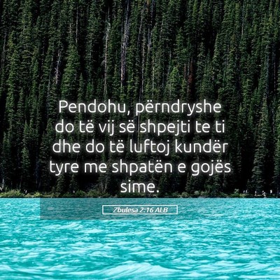 Picture 05 - Zbulesa 2:16 ALB - Pendohu, përndryshe do të vij së shpejti te ti - Bible Verse Picture
