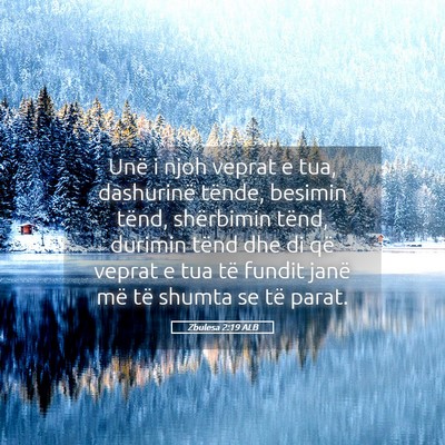 Picture 05 - Zbulesa 2:19 ALB - Unë i njoh veprat e tua, dashurinë tënde, - Bible Verse Picture