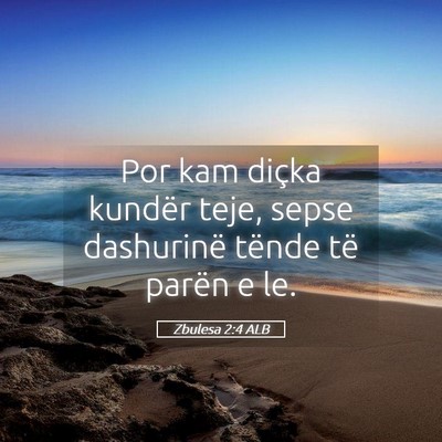 Picture 05 - Zbulesa 2:4 ALB - Por kam diçka kundër teje, sepse dashurinë - Bible Verse Picture