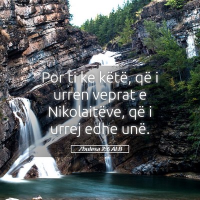 Picture 05 - Zbulesa 2:6 ALB - Por ti ke këtë, që i urren veprat e - Bible Verse Picture