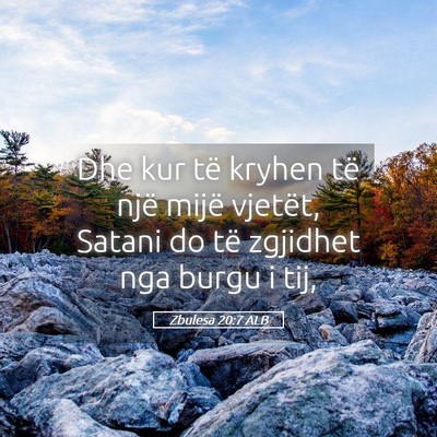Picture 05 - Zbulesa 20:7 ALB - Dhe kur të kryhen të një mijë vjetët, Satani - Bible Verse Picture