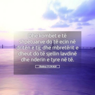 Picture 05 - Zbulesa 21:24 ALB - Dhe kombet e të shpëtuarve do të ecin në - Bible Verse Picture