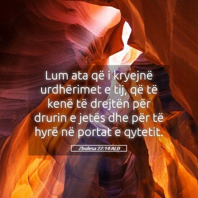 Picture 05 - Zbulesa 22:14 ALB - Lum ata që i kryejnë urdhërimet e tij, që të - Bible Verse Picture