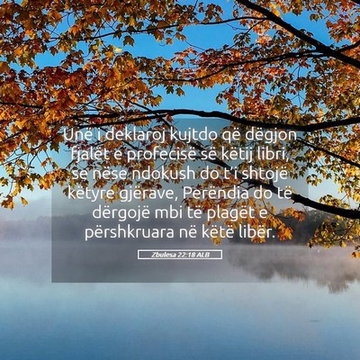 Picture 05 - Zbulesa 22:18 ALB - Unë i deklaroj kujtdo që dëgjon fjalët e - Bible Verse Picture