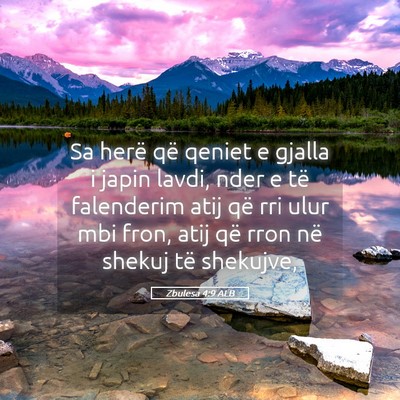 Picture 05 - Zbulesa 4:9 ALB - Sa herë që qeniet e gjalla i japin lavdi, nder - Bible Verse Picture