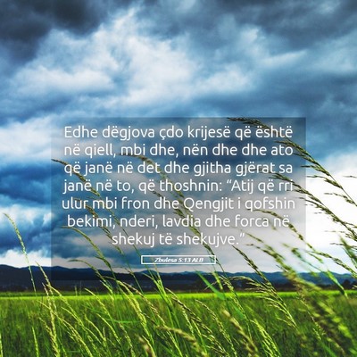 Picture 05 - Zbulesa 5:13 ALB - Edhe dëgjova çdo krijesë që është në - Bible Verse Picture