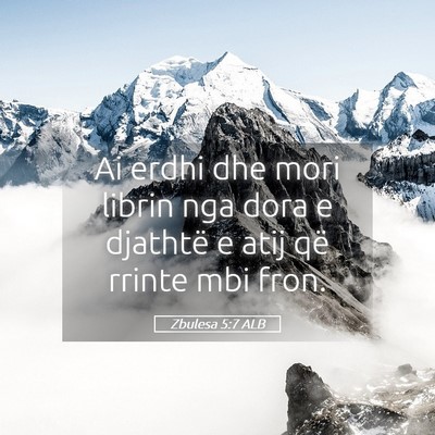 Picture 05 - Zbulesa 5:7 ALB - Ai erdhi dhe mori librin nga dora e djathtë e - Bible Verse Picture