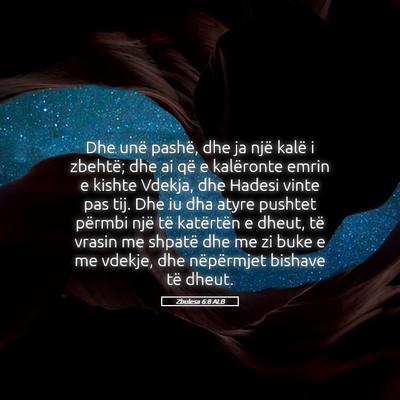 Picture 05 - Zbulesa 6:8 ALB - Dhe unë pashë, dhe ja një kalë i zbehtë; dhe - Bible Verse Picture