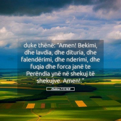 Picture 05 - Zbulesa 7:12 ALB - duke thënë: “Amen! Bekimi, dhe lavdia, dhe - Bible Verse Picture