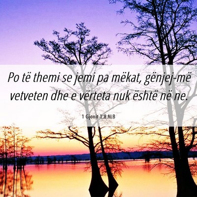 Picture 06 - 1 Gjonit 1:8 ALB - Po të themi se jemi pa mëkat, gënjej-më - Bible Verse Picture