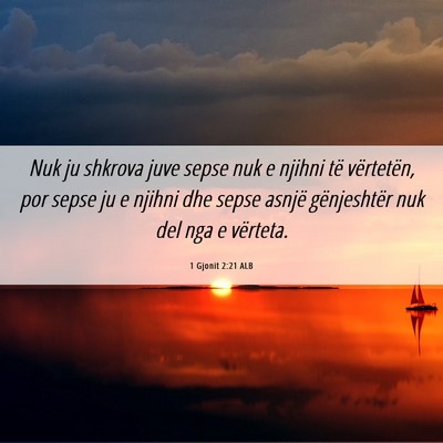 Picture 06 - 1 Gjonit 2:21 ALB - Nuk ju shkrova juve sepse nuk e njihni të - Bible Verse Picture
