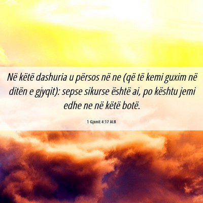 Picture 06 - 1 Gjonit 4:17 ALB - Në këtë dashuria u përsos në ne (që të - Bible Verse Picture