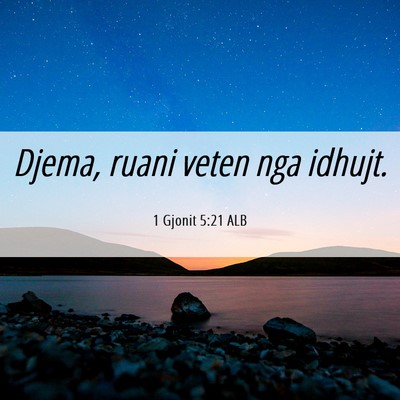 Picture 06 - 1 Gjonit 5:21 ALB - Djema, ruani veten nga - Bible Verse Picture