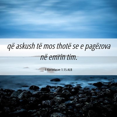 Picture 06 - 1 Korintasve 1:15 ALB - që askush të mos thotë se e pagëzova në - Bible Verse Picture
