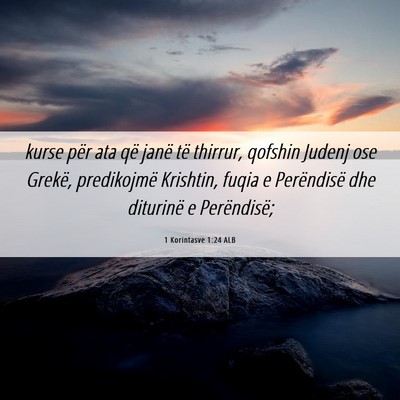 Picture 06 - 1 Korintasve 1:24 ALB - kurse për ata që janë të thirrur, qofshin - Bible Verse Picture