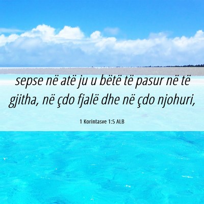 Picture 06 - 1 Korintasve 1:5 ALB - sepse në atë ju u bëtë të pasur në të - Bible Verse Picture