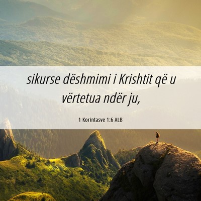 Picture 06 - 1 Korintasve 1:6 ALB - sikurse dëshmimi i Krishtit që u vërtetua - Bible Verse Picture