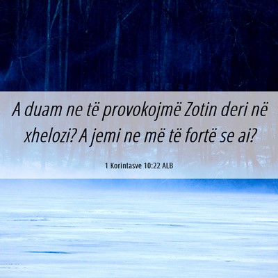 Picture 06 - 1 Korintasve 10:22 ALB - A duam ne të provokojmë Zotin deri në xhelozi? - Bible Verse Picture