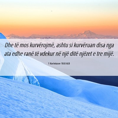 Picture 06 - 1 Korintasve 10:8 ALB - Dhe të mos kurvërojmë, ashtu si kurvëruan - Bible Verse Picture