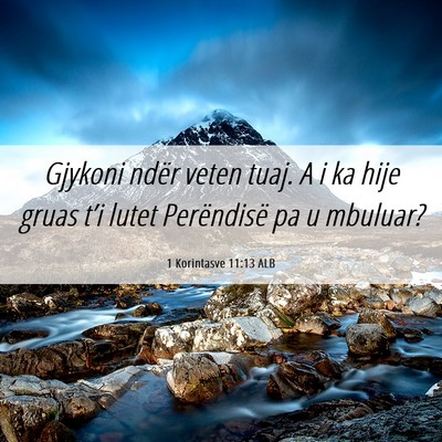 Picture 06 - 1 Korintasve 11:13 ALB - Gjykoni ndër veten tuaj. A i ka hije gruas t’i - Bible Verse Picture