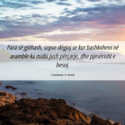 Picture 06 - 1 Korintasve 11:18 ALB - Para së gjithash, sepse dëgjoj se kur - Bible Verse Picture