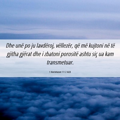 Picture 06 - 1 Korintasve 11:2 ALB - Dhe unë po ju lavdëroj, vëllezër, që më - Bible Verse Picture