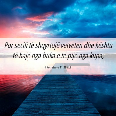 Picture 06 - 1 Korintasve 11:28 ALB - Por secili të shqyrtojë vetveten dhe kështu - Bible Verse Picture