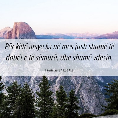 Picture 06 - 1 Korintasve 11:30 ALB - Për këtë arsye ka në mes jush shumë të - Bible Verse Picture