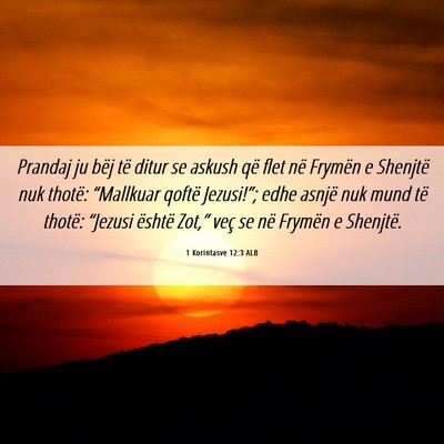 Picture 06 - 1 Korintasve 12:3 ALB - Prandaj ju bëj të ditur se askush që flet në - Bible Verse Picture