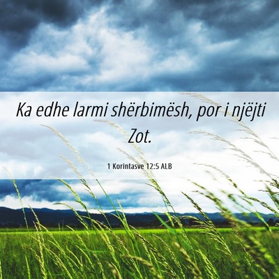 Picture 06 - 1 Korintasve 12:5 ALB - Ka edhe larmi shërbimësh, por i njëjti - Bible Verse Picture