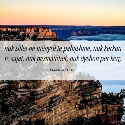 Picture 06 - 1 Korintasve 13:5 ALB - nuk sillet në mënyrë të pahijshme, nuk - Bible Verse Picture