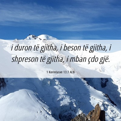 Picture 06 - 1 Korintasve 13:7 ALB - i duron të gjitha, i beson të gjitha, i - Bible Verse Picture