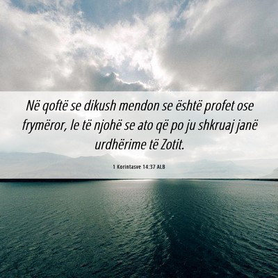 Picture 06 - 1 Korintasve 14:37 ALB - Në qoftë se dikush mendon se është profet ose - Bible Verse Picture