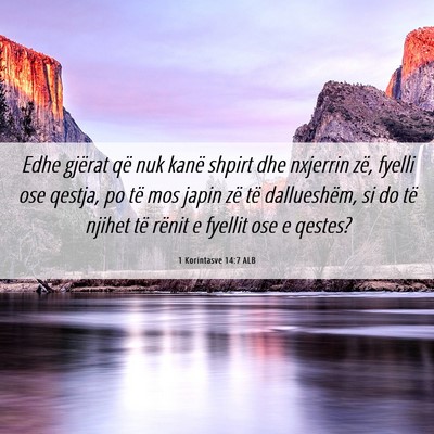 Picture 06 - 1 Korintasve 14:7 ALB - Edhe gjërat që nuk kanë shpirt dhe nxjerrin - Bible Verse Picture