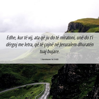 Picture 06 - 1 Korintasve 16:3 ALB - Edhe, kur të vij, ata që ju do të miratoni, - Bible Verse Picture