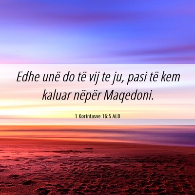 Picture 06 - 1 Korintasve 16:5 ALB - Edhe unë do të vij te ju, pasi të kem kaluar - Bible Verse Picture