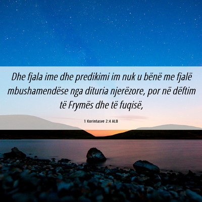 Picture 06 - 1 Korintasve 2:4 ALB - Dhe fjala ime dhe predikimi im nuk u bënë me - Bible Verse Picture
