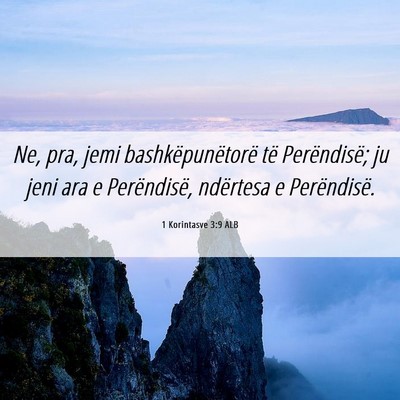 Picture 06 - 1 Korintasve 3:9 ALB - Ne, pra, jemi bashkëpunëtorë të Perëndisë; - Bible Verse Picture