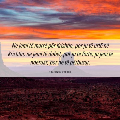 Picture 06 - 1 Korintasve 4:10 ALB - Ne jemi të marrë për Krishtin, por ju të - Bible Verse Picture
