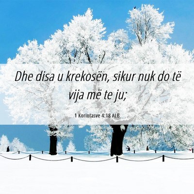 Picture 06 - 1 Korintasve 4:18 ALB - Dhe disa u krekosën, sikur nuk do të vija më - Bible Verse Picture