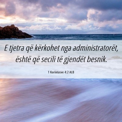 Picture 06 - 1 Korintasve 4:2 ALB - E tjetra që kërkohet nga administratorët, - Bible Verse Picture