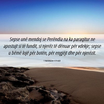 Picture 06 - 1 Korintasve 4:9 ALB - Sepse unë mendoj se Perëndia na ka paraqitur ne - Bible Verse Picture