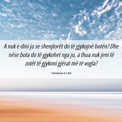 Picture 06 - 1 Korintasve 6:2 ALB - A nuk e dini ju se shenjtorët do të gjykojnë - Bible Verse Picture