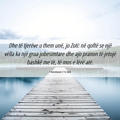 Picture 06 - 1 Korintasve 7:12 ALB - Dhe të tjerëve u them unë, jo Zoti: në qoftë - Bible Verse Picture